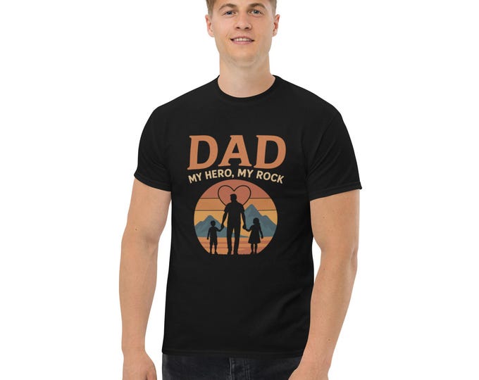 Dad My Hero My Rock Shirt – Unisex Classic Tee – Father’s Day Gift – Gift for Dad – Meaningful Dad T-Shirt – Dad Appreciation Shirt