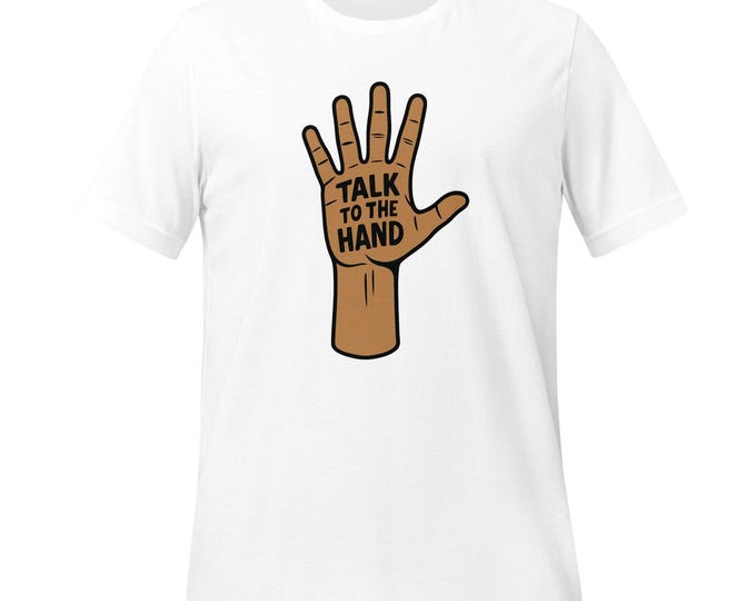 Talk to the Hand Graphic Tee – Bold Streetwear Unisex T-Shirt Made in USA | Attitude Shirt for Men & Women"