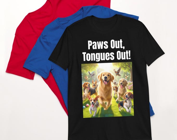 Paws Out Tongues Out Dog Lover T-Shirt – Funny Short-Sleeve Unisex Tee with Happy Dogs Print – Cute Pet Lover Gift Shirt”
