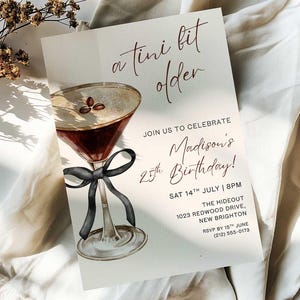 May include: A birthday invitation with a watercolor illustration of a cocktail glass with a black bow. The invitation reads "a tini bit older" and invites guests to celebrate Madison's 25th birthday on July 14th at 8 PM.