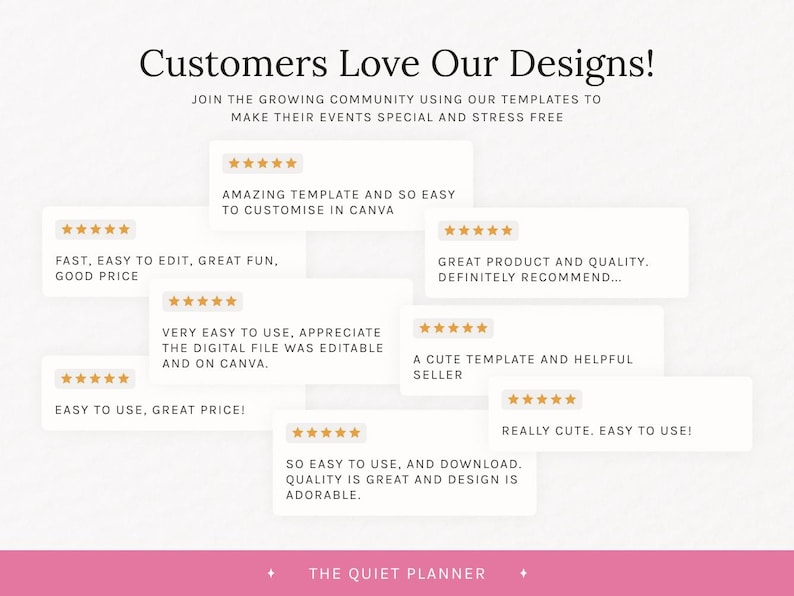 May include: A graphic with customer reviews for digital templates. The text reads "Customers Love Our Designs!" and includes positive feedback like "Amazing template" and "Easy to use, great price!" The Quiet Planner logo is at the bottom.