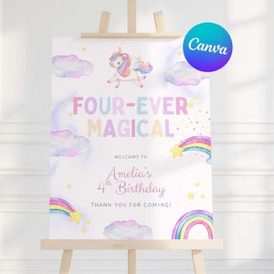 May include: A white sign on a wooden easel with the text "FOUR-EVER MAGICAL" and "Amelia's 4th Birthday". The sign features a unicorn, rainbows, clouds, and stars in pastel colors. A Canva logo is in the top right corner.