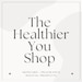 The Healthier You Shop LLC