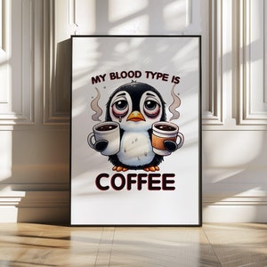 My Blood Type Is Coffee Cute Penguin Wall Art Humorous Print Funny Coffee Lover Décor Gift Digital Illustration Art Print