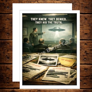 May include: A print featuring a vintage-style illustration of a government meeting with a UFO on a screen. The text reads "THEY KNEW. THEY DENIED. THEY HID THE TRUTH." Documents labeled "TOP SECRET", "CLASSIFIED", and "COP SEFIED" are on the table.