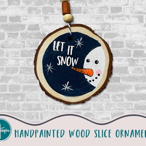 Let It Snow - Hand Painted Original Wood Slice Ornament - Snowman - Christmas Ornament - Winter Decoration - Tiered Tray decor