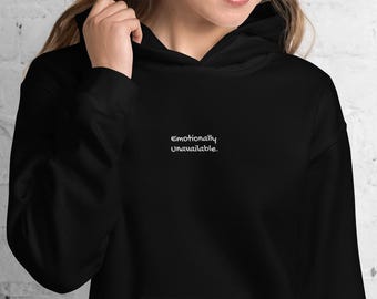 Emotionally Unavailable Hoodie, Unisex Sweatshirt, Emotionally