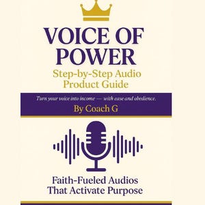 May include: A book cover with the title "VOICE OF POWER" in purple and gold. The cover includes the subtitle "Step-by-Step Audio Product Guide" and the author's name, "Coach G." A microphone graphic is featured below the title, with the tagline "Faith-Fueled Audios That Activate Purpose."