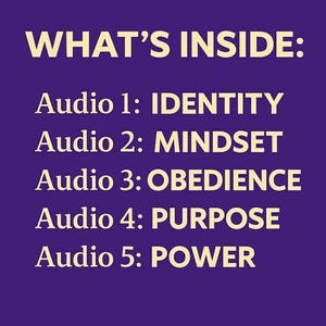 May include: A purple graphic with the text "WHAT'S INSIDE:" followed by a list of audio topics: IDENTITY, MINDSET, OBEDIENCE, PURPOSE, and POWER. The text is in a cream-colored font.