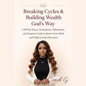 May include: A book cover with the title "Breaking Cycles & Building Wealth God's Way" in burgundy text. The cover features a woman in a black top and white blazer. The text below reads "A 30 Day Prayer, Declaration, Affirmation, and Scripture Guide to Renew Your Mind and Walk in God's Provision."