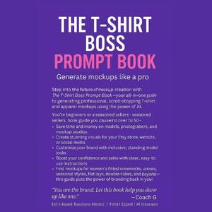 May include: A pink and white book cover with the title "The T-Shirt Boss Prompt Book" and the tagline "Generate mockups like a pro". The cover also features the text "Step into the future of mockup creation with The T-Shirt Boss Prompt Book - your all-in-one guide to generating professional, scroll-stopping T-shirt and apparel mockups using the power of AI."