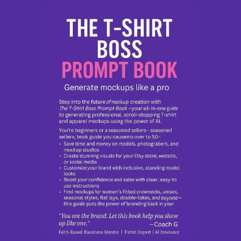 May include: A pink and white book cover with the title "The T-Shirt Boss Prompt Book" and the tagline "Generate mockups like a pro". The cover also features the text "Step into the future of mockup creation with The T-Shirt Boss Prompt Book - your all-in-one guide to generating professional, scroll-stopping T-shirt and apparel mockups using the power of AI."