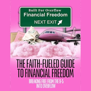 May include: A pink graphic with the text "Built For Overflow Financial Freedom NEXT EXIT." A pink airplane floats above clouds with money and passports. The text "THE FAITH-FUELED GUIDE TO FINANCIAL FREEDOM" is below.