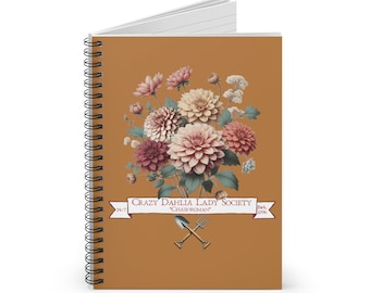 Crazy Dahlia Lady Society Spiral Notebook - Ruled Line, Gardening humor journal for women, funny dahlia obsessed people, floral book