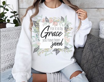 For It is by Grace you have been Saved Unisex Crew Neck Sweatshirt, Casual cozy top bible verse, gardener floral and green sprigs wreath