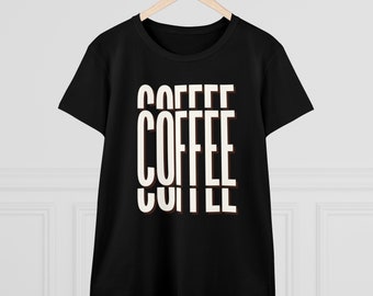 Coffee Coffee CoffeeWomen's Midweight Cotton T Shirt, simple casual wear t shirt for coffee lovers, mocha latte iced cold brew cappuccino