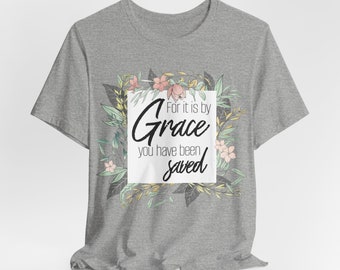 For It is by Grace you have been Saved Unisex Jersey Short Sleeve Tee, Casual t shirt with bible verse, floral and greenery sprigs wreath