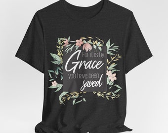 For It is by Grace you have been Saved Unisex Jersey Short Sleeve Tee, Dark Gray Casual shirt bible verse, floral and green sprigs wreath