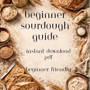 May include: A beginner sourdough guide with the text "beginner sourdough guide instant download pdf beginner friendly". The image features various baking ingredients, bread, and a loaf of bread on a wooden board.