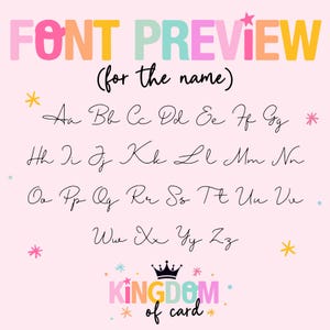 May include: A pink background with the words "FONT PREVIEW" in colourful block letters. Below, a cursive alphabet is displayed. The text "(for the name)" is above the alphabet. The words "KINGDOM of card" are at the bottom.