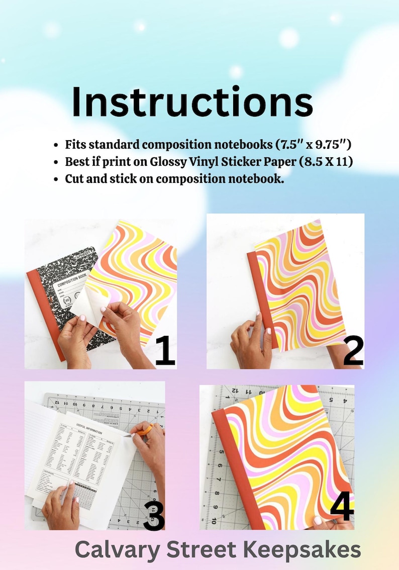May include: Step-by-step instructions for applying a colorful, wavy-patterned sticker to a composition notebook. The image shows the process, including cutting and sticking the sticker. The text reads "Instructions" and "Calvary Street Keepsakes".