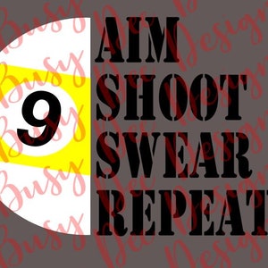 AIM Shoot Swear Repeat 8 and 9 Pool Balls Billiard Ball SVG Digital Cut file for Cricut Cameo and other cutting programs vinyl cutter file