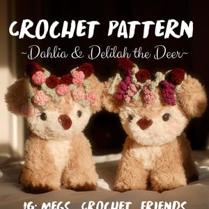 May include: Two plush deer toys with light brown fur, dark brown noses, and dark eyes. Each wears a crocheted floral crown with pink, red, and green accents. Text reads: CROCHET PATTERN ~Dahlia & Delilah the Deer~ IG: MEGS_CROCHET_FRIENDS.