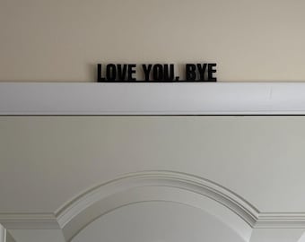 LOVE YOU, BYE Door Topper: Heartfelt Home Decor