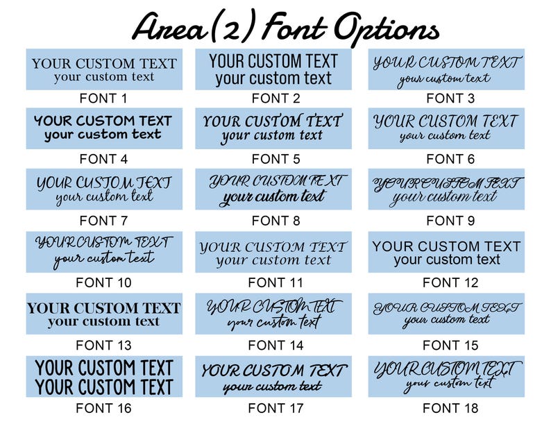 May include: A graphic showcasing 18 font options for custom text. Each font is displayed in a light blue rectangle with the words "YOUR CUSTOM TEXT" and "your custom text" in various styles. The title reads "Area (2) Font Options".