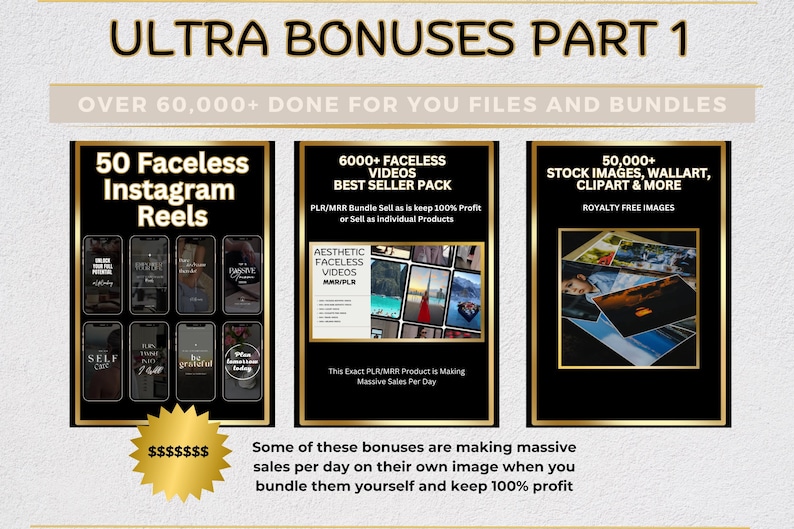 May include: Three digital product mockups with gold frames and black backgrounds. The first mockup shows 50 faceless Instagram reels. The second mockup shows 6,000+ faceless videos. The third mockup shows 50,000+ stock images, wall art, clipart, and more. The text "ULTRA BONUSES PART 1" is at the top of the image. The text "OVER 60,000+ DONE FOR YOU FILES AND BUNDLES" is below the title. The text "Some of these bonuses are making massive sales per day on their own image when you bundle them yourself and keep 100% profit" is at the bottom of the image.