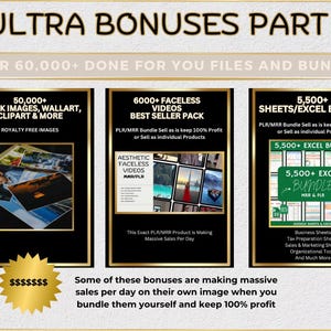 May include: A collage of three images showcasing digital products for sale. The first image shows 50,000+ stock images, wall art, clipart, and more. The second image shows 6,000+ faceless videos. The third image shows 5,500+ sheets and Excel bundles. The text "ULTRA BONUSES PART 1" is at the top of the image. The text "OVER 60,000+ DONE FOR YOU FILES AND BUNDLES" is below the title. The text "Some of these bonuses are making massive sales per day on their own image when you bundle them yourself and keep 100% profit" is at the bottom of the image.