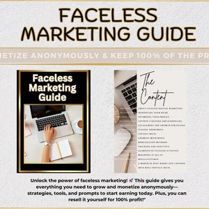 May include: A digital marketing guide titled "Faceless Marketing Guide" with a laptop and a cup of coffee on a white surface. The guide promises to help you monetize anonymously and keep 100% of the profits. The guide also includes a section titled "The Content" with tips on how to create engaging content.