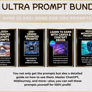 May include: A digital product bundle featuring over 25,000 AI prompts for ChatGPT, Gemini, Midjourney, and Canva. The bundle includes prompts for product descriptions, marketing, social media captions, SEO, digital product ideas, and wall art.
