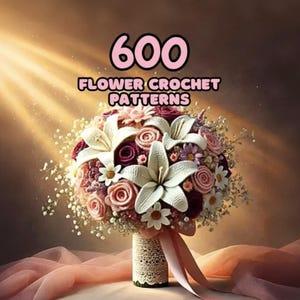 Puede incluir: Un ramo de flores de ganchillo en tonos rosa, blanco y burdeos. El ramo incluye lirios, rosas y margaritas, con un mango envuelto en encaje y una cinta rosa. El texto en la parte superior dice "600 FLOWER CROCHET PATTERNS".
