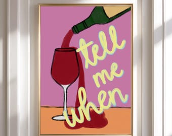 Tell Me When Wine Print, Funny Quote Kitchen Bar Art (Digital Download)