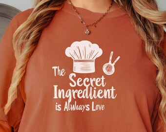 L'ingrédient secret est Always Love Culinary Shirt ; Chemise de chef, t-shirt de cuisine, chemise spaghetti ; Cadeau pour gourmets, chemise de boulanger, cadeau pour amateur de cuisine