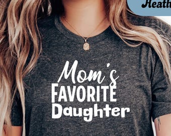 Funny Favorite Daughter T-Shirt - Hilarious Family Tee; Gift for Daughter; Favorite Child Shirt - Funny Daughter Gift Tee; Parental favorite