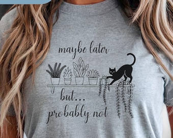 Funny Cat Shirt; Maybe Later But Probably Not; Cat Meme Shirt; Cat Shirt; Cat Pun Shirt; Cat Tshirt; Sarcastic Cat Shirt; Lazy Cat Shirt