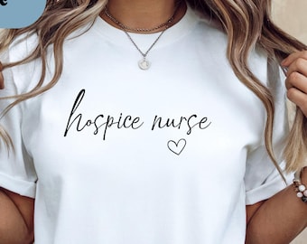 Hospice Nurse Nurse Shirt; Hospice RN Tee, Hospice Care Nurse Gift, Nurse Shirt Nurse Week Gifts