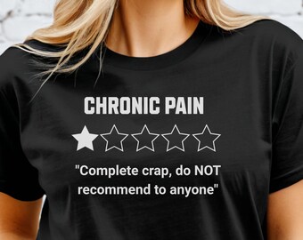 Chronic Pain One Star Complete Crap T-Shirt; Chronic Pain Top; Everything Will Be Okay; Stay Strong top; Chronic Pain warrior shirt