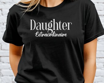 Funny Favorite Daughter T-Shirt - Hilarious Family Tee - Gift for Daughter - Favorite Child Shirt - Funny Daughter Gift Tee; extraordinaire
