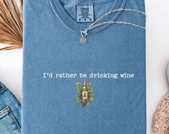Comfort Colors Wine T-Shirt, I'd Rather Be Drinking Wine, Wine Shirt, Funny Wine Lover Tee, Sarcastic Alcohol Humor Shirt