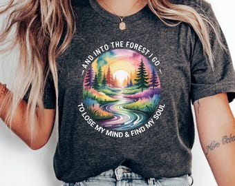 And Into the Forest I Go Unisex T-Shirt, Kindness Shirt; Be Cool Be Kind; Motivational Shirt, Positive Quote, Inspirational Woman Clothing