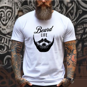 Celebrate the Beard: Fathers Day Shirt; Gift for the Manliest Men, Beard Life Shirt, Bearded Man, Grow Beards, Gifts for Bearded Men, Dads