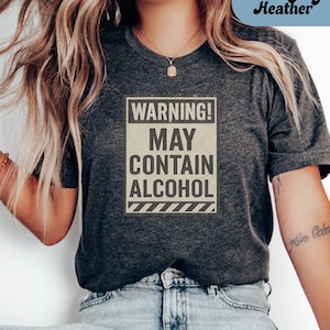 May Contain Alcohol Adult Humor T-shirt, Funny unisex Shirt, Shirt for her; Y2K Shirts, Cute Drinking Shirt; Funny Sayings; unhinged t-shirt