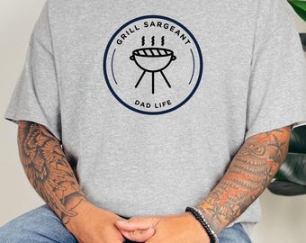 Grill Sergeant Funny Dad Joke Shirt; Father’s Day Gift Idea, Gift for Dad, Dad's Birthday, Dad Life,  Cool Dad Club Shirt, Casual Dad Shirt
