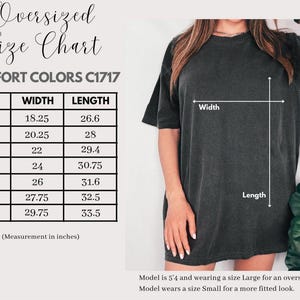 May include: A size chart for oversized Comfort Colors C1717 t-shirts. The chart shows sizes S to 4XL with width measurements from 18.25 to 29.75 inches and lengths from 26.6 to 33.5 inches. A model wears a size Large for an oversized look.