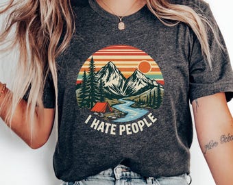 I Hate People Shirt; Retro Outdoor T-shirt, Nature Shirt, retro shirt, Y2K Shirts, Cute Sarcastic Shirt; Funny Sayings; unhinged t-shirt