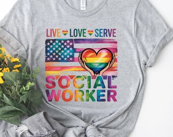 Social Worker T Shirt, Live Love Serve Rainbow Flag Tee, Social Work Appreciation Shirt, Helping Hands Heartbeat Top, SW Gift For Women