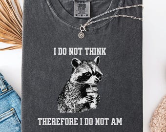 Comfort Colors Racoon Wine T-Shirt, I Do Not Think Therefore I Not Am, Wine Shirt, Funny Wine Lover Tee, Sarcastic Alcohol Humor Shirt